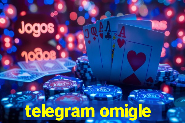 telegram omigle